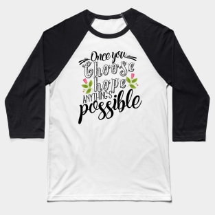 'Once You Choose Hope, Anything's Possible' Cancer Awareness Shirt Baseball T-Shirt